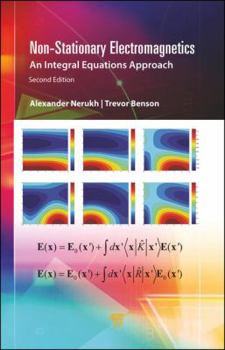 Hardcover Non-Stationary Electromagnetics: An Integral Equations Approach Book