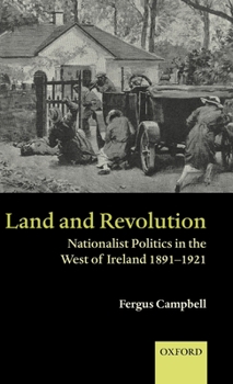 Hardcover Land and Revolution: Nationalist Politics in the West of Ireland 1891-1921 Book