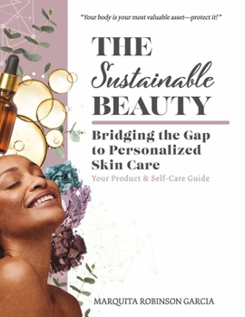 Paperback The Sustainable Beauty: Bridging the Gap to Personalized Skin Care Book