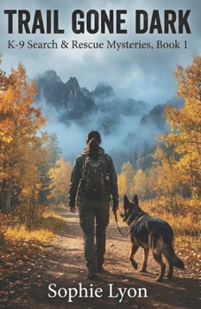 Trail Gone Dark: K-9 Search & Rescue Mysteries, Book 1
