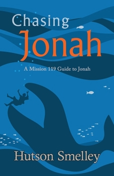 Paperback Chasing Jonah: A Mission 119 Guide to Jonah Book