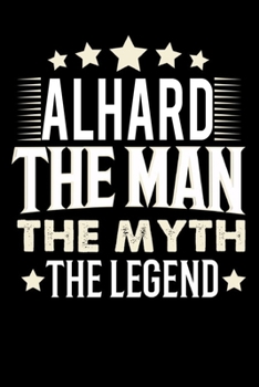 Paperback Notizbuch: Alhard The Man The Myth The Legend (120 gepunktete Seiten als u.a. Tagebuch, Reisetagebuch oder Projektplaner f?r Vate [German] Book
