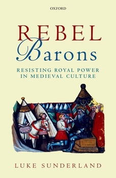 Hardcover Rebel Barons: Resisting Royal Power in Medieval Culture Book