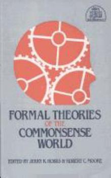 Hardcover Formal Theories of the Commonsense World (Ablex Series in Artificial Intelligence, 1) Book
