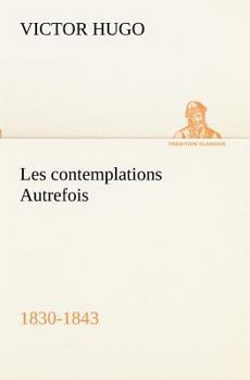 Paperback Les contemplations Autrefois, 1830-1843 [French] Book