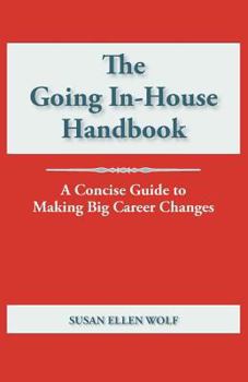 Paperback The Going In-House Handbook: A Concise Guide to Making Big Career Changes Book