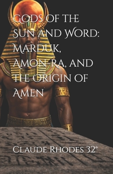 Gods of the Sun and Word: Marduk, Amon-Ra, and the Origin of Amen