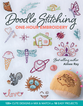 Paperback Doodle Stitching One-Hour Embroidery: 135+ Cute Designs to Mix & Match in 18 Easy Projects Book