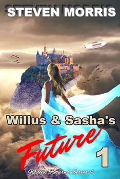 Willus & Sasha's Future 1: Willus Returns Series 4 B0CKZMNSV5 Book Cover