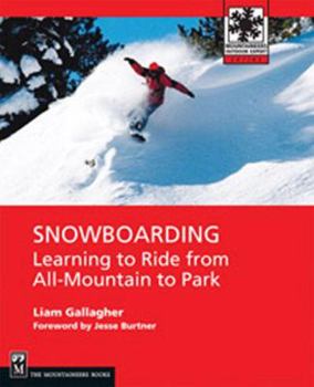 Paperback Snowboarding: Learning to Ride from All-Mountain to Park and Pipe Book