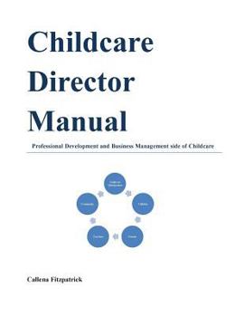 Paperback Childcare Director Manual: Professional Development and Business Management Side of Childcare Book