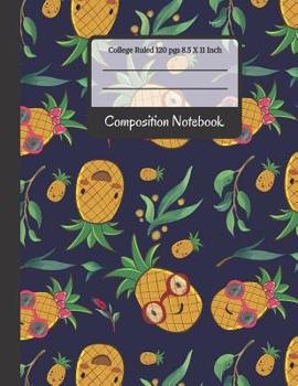 Paperback Composition Notebook: Happy Pineapples College Ruled Notebook for Kids, School, Students and Teachers (Pineapple Gifts) Book