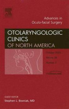 Hardcover Oculo-Facial Surgery, an Issue of Otolaryngologic Clinics: Volume 38-5 Book