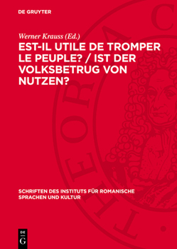 Est-Il Utile de Tromper Le Peuple? / Ist Der Volksbetrug Von Nutzen?: Concours de la Classe de Philosophie Spéculative de l'Académie Des Sciences Et D