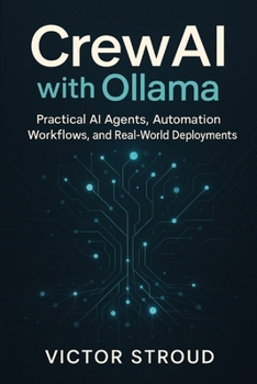 Paperback CrewAI with Ollama: Practical AI Agents, Automation Workflows, and Real-World Deployments Book