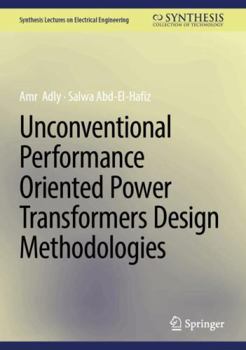 Hardcover Unconventional Performance Oriented Power Transformers Design Methodologies (Synthesis Lectures on Electrical Engineering) Book