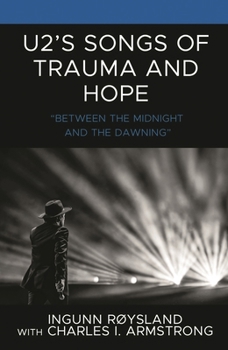 U2’s Songs of Trauma and Hope: “Between the Midnight and the Dawning” (For the Record: Lexington Studies in Rock and Popular Music)