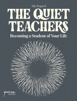 Paperback The Quiet Teachers: Becoming a Student of Your Life Book