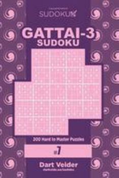 Paperback Sudoku Gattai-3 - 200 Hard to Master Puzzles 9x9 (Volume 7) Book