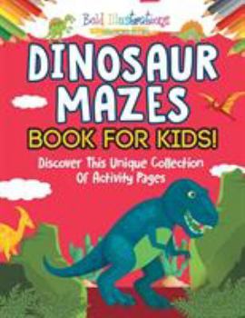Paperback Dinosaur Mazes Book For Kids! Discover This Unique Collection Of Activity Pages Book