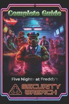 Paperback Five Nights at Freddy's Security Breach Complete Guide: Pro Tips, Tricks, Strategies and much more! Book
