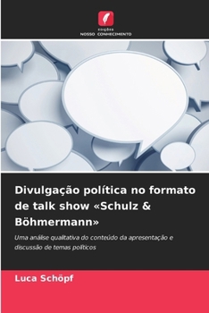 Divulgação política no formato de talk show Schulz & Böhmermann (Portuguese Edition)