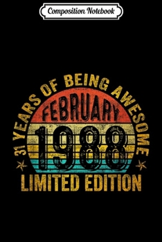 Composition Notebook: February 1988 Limited Edition 31st Birthday Gifts  Journal/Notebook Blank Lined Ruled 6x9 100 Pages