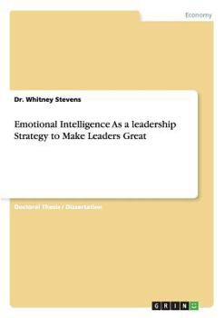 Paperback Emotional Intelligence As a leadership Strategy to Make Leaders Great Book
