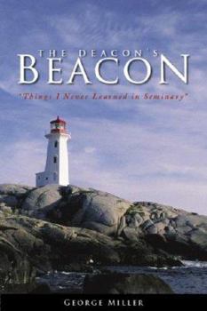 Paperback The Deacon's Beacon: Things I Never Learned in Seminary Book