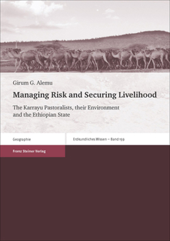 Paperback Managing Risk and Securing Livelihood: The Karrayu Pastoralists, Their Environment and the Ethiopian State Book