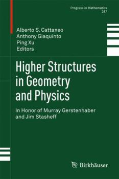 Hardcover Higher Structures in Geometry and Physics: In Honor of Murray Gerstenhaber and Jim Stasheff Book