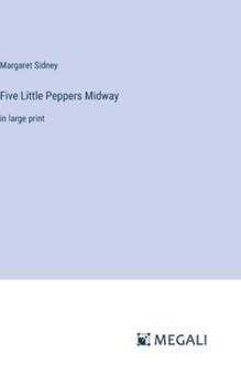 Hardcover Five Little Peppers Midway: in large print Book