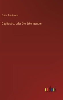 Hardcover Cagliostro, oder Die Erkennenden [German] Book
