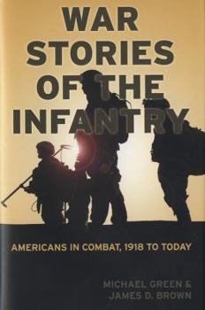 Hardcover War Stories of the Infantry: Americans in Combat, 1918 to Today Book