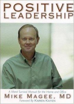 Paperback Positive Leadership: A Moral Survival Manual for the Home Book