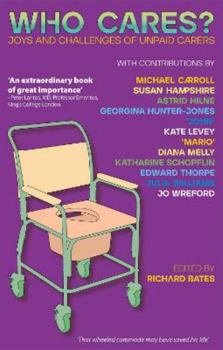 Paperback Who Cares? Joys and Challenges of Unpaid Carers Book