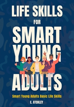 Paperback Life Skills for Smart Young Adults: Smart Young Adults Basic Life Skills Book