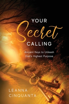 Paperback Your Secret Calling: Ancient Keys to Unleash God's Highest Purpose Book