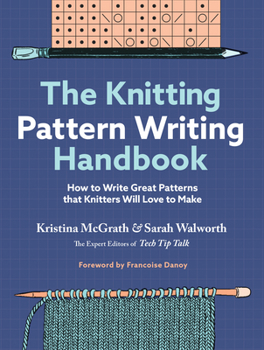 Hardcover The Knitting Pattern Writing Handbook: How to Write Great Patterns That Knitters Will Love to Make Book