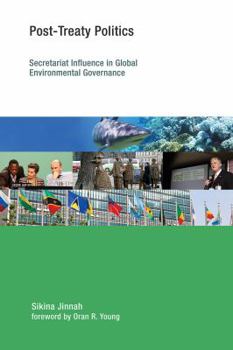 Paperback Post-Treaty Politics: Secretariat Influence in Global Environmental Governance Book