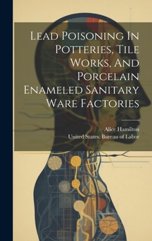 Hardcover Lead Poisoning In Potteries, Tile Works, And Porcelain Enameled Sanitary Ware Factories Book