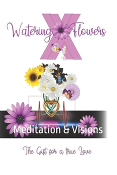 Paperback Watering Flowers: Meditation & Visions Book