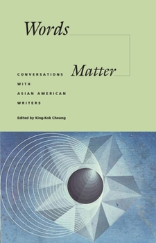 Words Matter: Conversations With Asian American Writers (Intersections, Asian and Pacific American Transcultural Studies) - Book  of the Intersections: Asian and Pacific American Transcultural Studies
