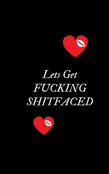 Paperback Lets Get Fucking Shitfaced: Profanity Weekly Planner. Handy 5 x 8 weekly diary for 2020. Notebook with to do list and space to add priorities. Ide Book
