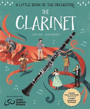 Hardcover A Little Book of the Orchestra: The Clarinet (A Little Book the Orchestra) Book