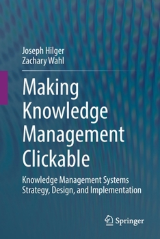 Paperback Making Knowledge Management Clickable: Knowledge Management Systems Strategy, Design, and Implementation Book