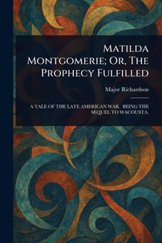 Paperback Matilda Montgomerie; Or, The Prophecy Fulfilled Book