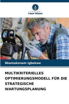 Paperback Multikriterielles Optimierungsmodell Für Die Strategische Wartungsplanung [German] Book