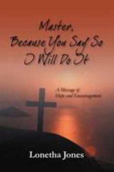 Paperback Master, Because You Say So I Will Do It: A Message of Hope and Encouragement Book