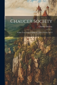 Paperback Chaucer Society: A One-Text Pring to Chaucer's Minor Poems, Part I Book